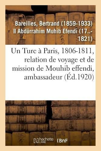 Cover image for Un Turc A Paris, 1806-1811, Relation de Voyage Et de Mission de Mouhib Effendi, Ambassadeur