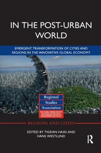 Cover image for In The Post-Urban World: Emergent Transformation of Cities and Regions in the Innovative Global Economy