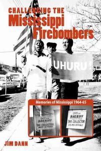 Cover image for Challenging the Mississippi Fire Bombers: Memories of Mississippi 1964-65