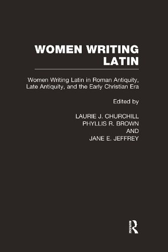 Cover image for Women Writing Latin: From Roman Antiquity to Early Modern Europe