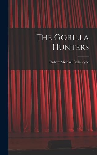 The Gorilla Hunters