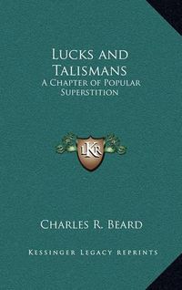 Cover image for Lucks and Talismans: A Chapter of Popular Superstition