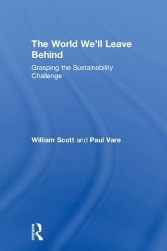 Cover image for The World We'll Leave Behind: Grasping the Sustainability Challenge