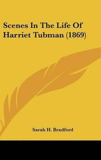 Cover image for Scenes in the Life of Harriet Tubman (1869)