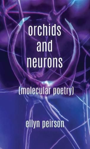 Cover image for Orchids And Neurons: Molecular Poetry