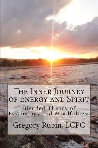 Cover image for The Inner Journey of Energy and Spirit: Blended Theory of Psychology and Mindfulness