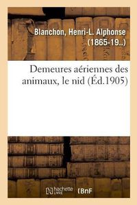 Cover image for Demeures Aeriennes Des Animaux, Le Nid