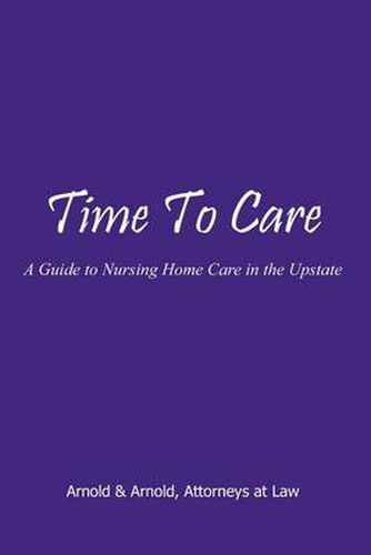 Cover image for Time to Care: A Guide to Nursing Home Care in the Upstate