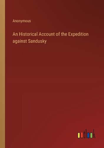 Cover image for An Historical Account of the Expedition against Sandusky