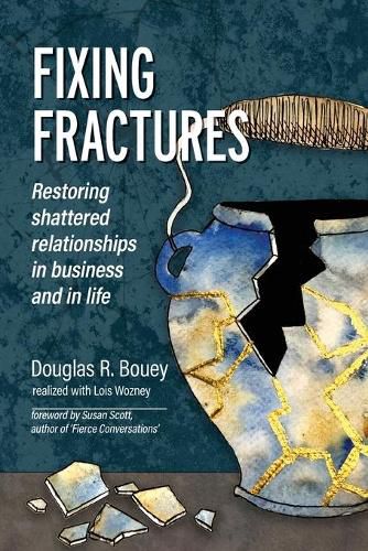 Cover image for Fixing Fractures: Restoring shattered relationships in business and in life