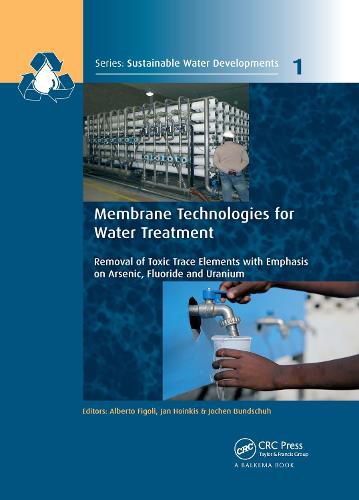 Cover image for Membrane Technologies for Water Treatment: Removal of Toxic Trace Elements with Emphasis on Arsenic, Fluoride and Uranium