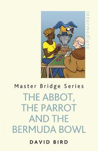 Cover image for The Abbot, The Parrot and the Bermuda Bowl