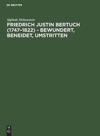 Cover image for Friedrich Justin Bertuch (1747-1822) - bewundert, beneidet, umstritten