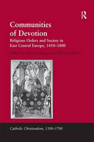 Cover image for Communities of Devotion: Religious Orders and Society in East Central Europe, 1450-1800