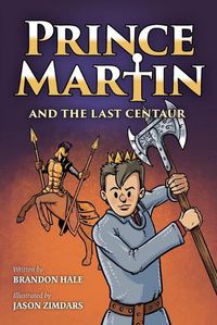 Cover image for Prince Martin and the Last Centaur: A Tale of Two Brothers, a Courageous Kid, and the Duel for the Desert (Grayscale Art Edition)