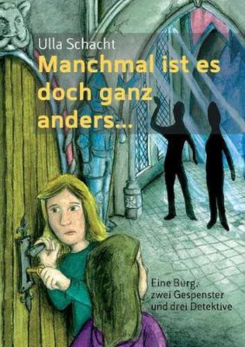 Cover image for Manchmal ist es doch ganz anders...: Eine Burg, zwei Gespenster und drei Detektive