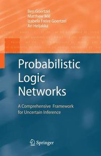 Cover image for Probabilistic Logic Networks: A Comprehensive Framework for Uncertain Inference