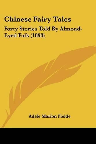 Chinese Fairy Tales: Forty Stories Told by Almond-Eyed Folk (1893)