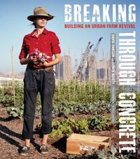 Cover image for Breaking Through Concrete: Building an Urban Farm Revival