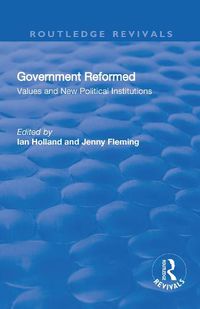 Cover image for Government Reformed: Values and New Political Institutions