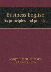 Cover image for Business English Its principles and practice