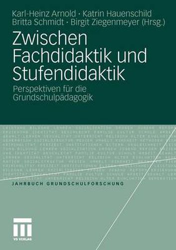 Zwischen Fachdidaktik Und Stufendidaktik: Perspektiven Fur Die Grundschulpadagogik