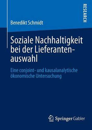 Cover image for Soziale Nachhaltigkeit Bei Der Lieferantenauswahl: Eine Conjoint- Und Kausalanalytische OEkonomische Untersuchung