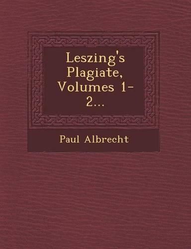 Cover image for Leszing's Plagiate, Volumes 1-2...