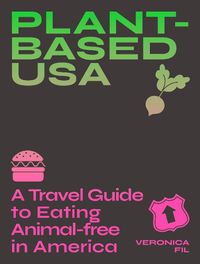 Cover image for Plant-Based Eats USA: A Guidebook for Vegan, Vegetarian and Flexitarian Foodies