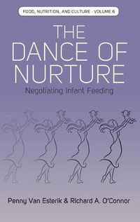 Cover image for The Dance of Nurture: Negotiating Infant Feeding