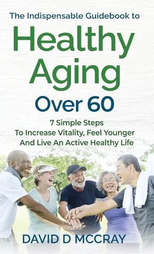 Cover image for The Indispensable Guidebook To Healthy Aging Over 60