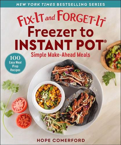 Fix-It and Forget-It Freezer to Instant Pot: Simple Make-Ahead Meals