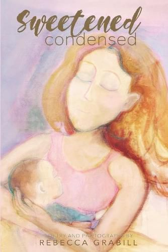Cover image for Sweetened Condensed: Poetry & Photographs