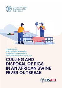 Cover image for Guidelines for African Swine Fever (ASF) Prevention and Control in Smallholder Pig Farming in Asia: Culling and disposal of pigs in an African swine fever outbreak