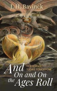 Cover image for And on and on the Ages Roll: Yesterday, Today, Tomorrow