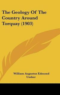 Cover image for The Geology of the Country Around Torquay (1903)