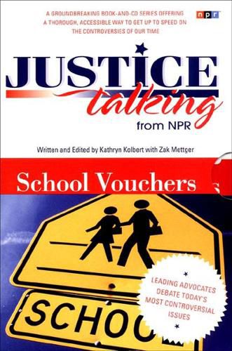 Cover image for Justice Talking School Vouchers: Leading Advocates Debate Today's Most Controversial Issues