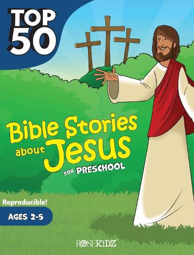 Cover image for Top 50 Bible Stories about Jesus for Preschool: Ages 2-5