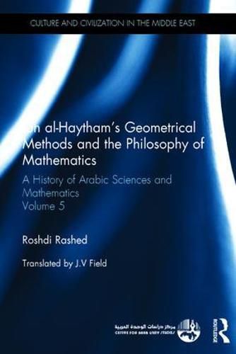 Cover image for Ibn al-Haytham's Geometrical Methods and the Philosophy of Mathematics: A History of Arabic Sciences and Mathematics Volume 5