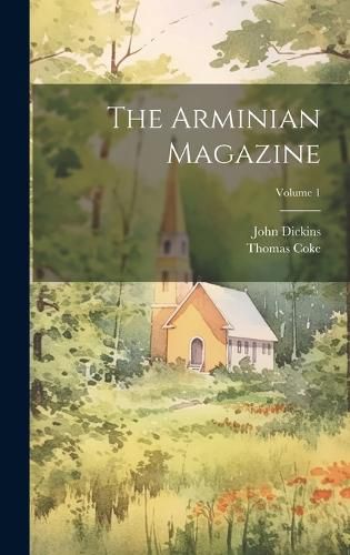 Cover image for The Arminian Magazine; Volume 1