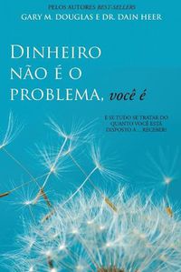 Cover image for Dinheiro nao e o problema, voce e (Portuguese)