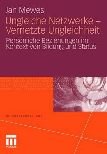 Cover image for Ungleiche Netzwerke - Vernetzte Ungleichheit: Persoenliche Beziehungen im Kontext von Bildung und Status