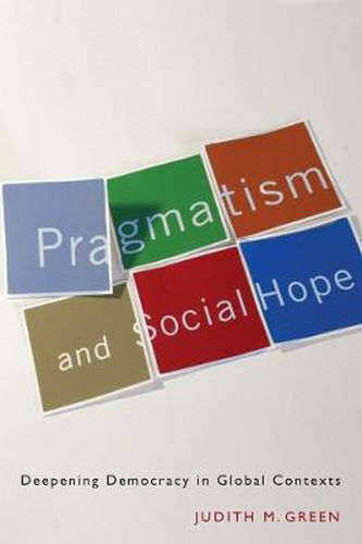 Cover image for Pragmatism and Social Hope: Deepening Democracy in Global Contexts