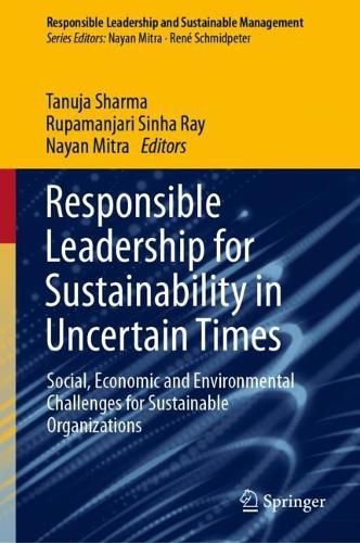 Cover image for Responsible Leadership for Sustainability in Uncertain Times: Social, Economic and Environmental Challenges for Sustainable Organizations