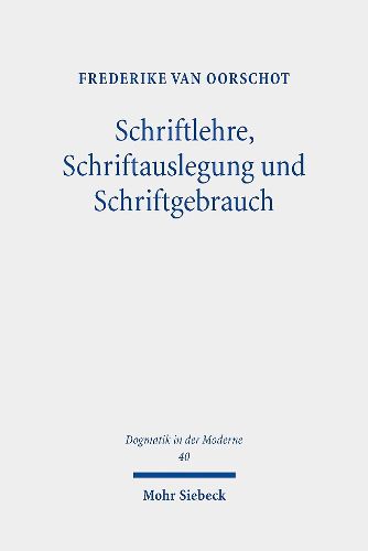 Cover image for Schriftlehre, Schriftauslegung und Schriftgebrauch: Eine Untersuchung zum Status der Schrift in der und fur die Dogmatik