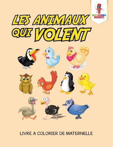 Les Animaux Qui Volent: Livre a Colorier de Maternelle