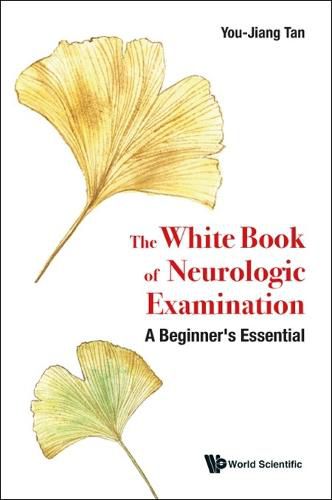 White Book Of Neurologic Examination, The: A Beginner's Essential