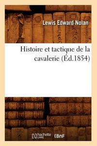 Cover image for Histoire Et Tactique de la Cavalerie (Ed.1854)