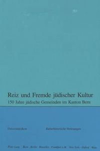 Cover image for Reiz Und Fremde Juedischer Kultur: 150 Jahre Juedische Gemeinden Im Kanton Bern