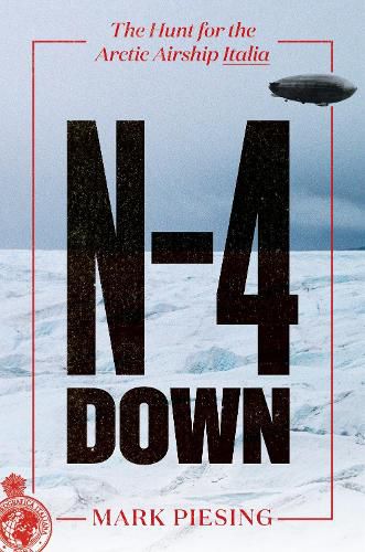 Cover image for N-4 Down: The Hunt for the Arctic Airship Italia